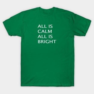 ALL IS CALM ALL IS BRIGHT T-Shirt